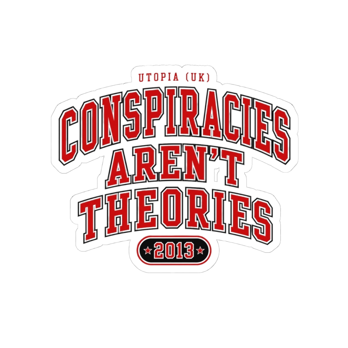 Utopia (UK) "Conspiracies Aren" Sticker - alternate angle 2, merchandise